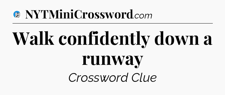 Walk confidently down a runway Crossword Clue