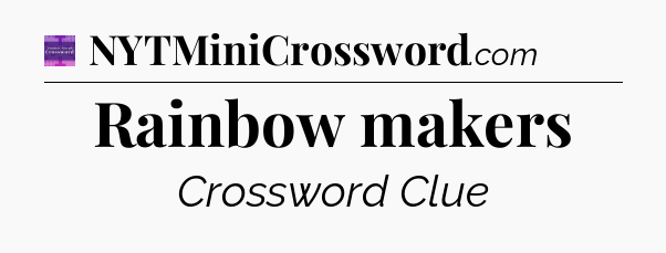 Rainbow makers - Thomas Joseph Crossword