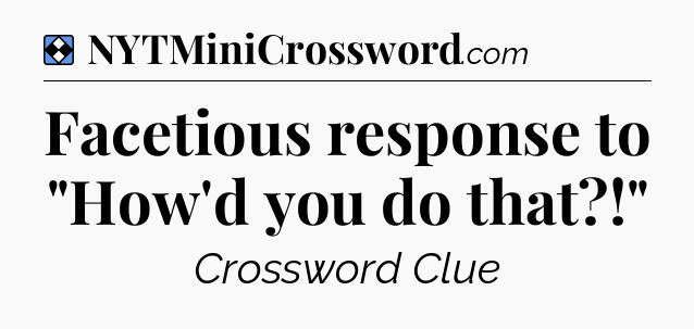 Solution: Facetious response to 
