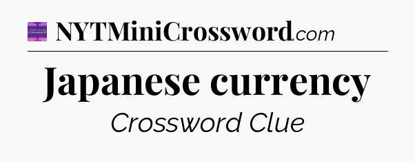 Japanese currency - Thomas Joseph Crossword
