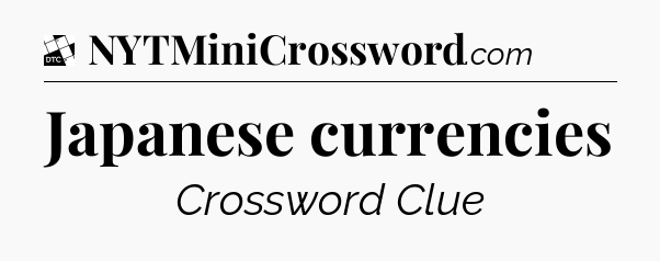 Japanese currencies - Daily Themed Classic Crossword