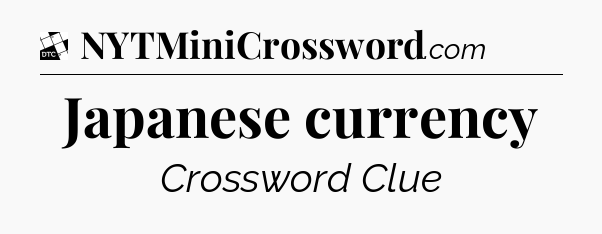 Japanese currency - Daily Themed Classic Crossword