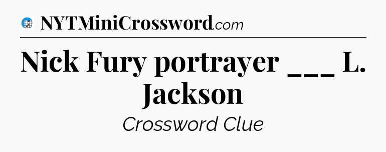 Nick Fury portrayer ___ L. Jackson Crossword Clue