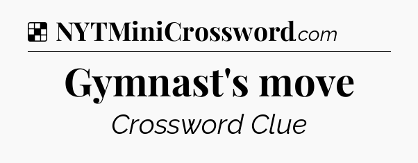 Solution: Gymnast's move - NYT Crossword