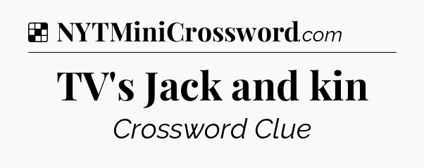 Solution: TV's Jack and kin - NYT Crossword