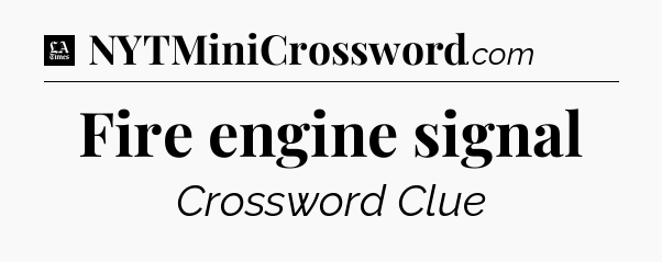 Fire engine signal - LA Times Crossword