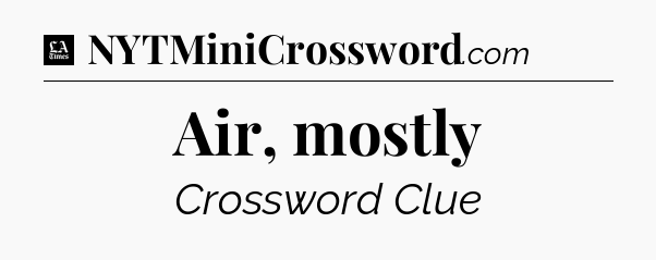 Air, mostly - LA Times Crossword