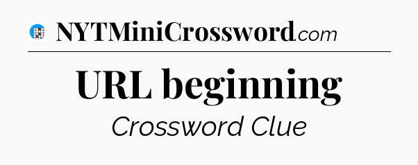 URL beginning Crossword Clue