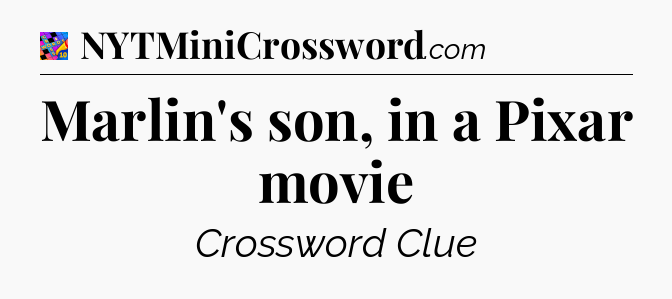 Marlin's son, in a Pixar movie Crossword Clue
