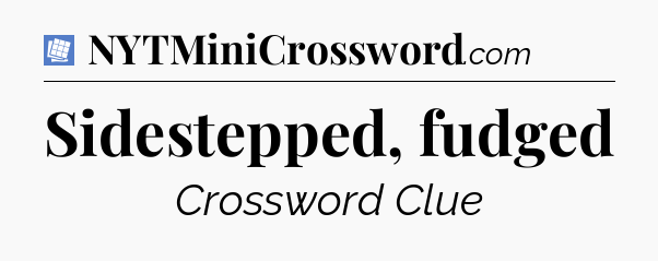 Sidestepped, fudged Puzzle Page Crossword Clue