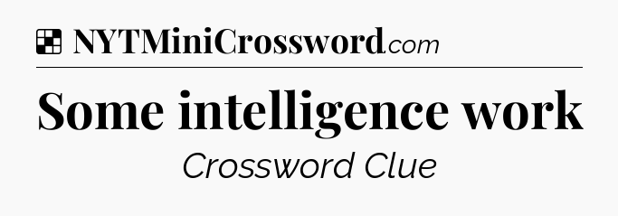 Solution: Some intelligence work - NYT Crossword