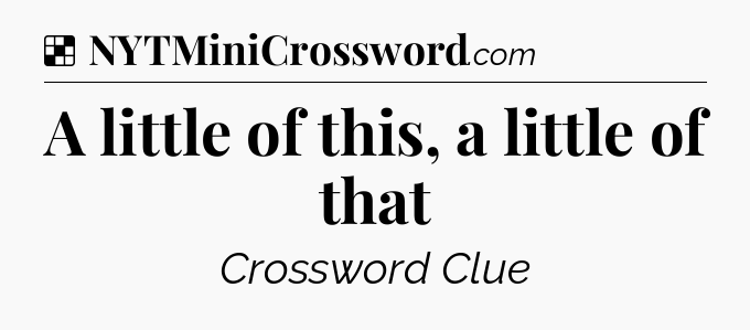 A little of this, a little of that NYT Crossword