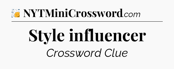 Style influencer - 7 Little Words