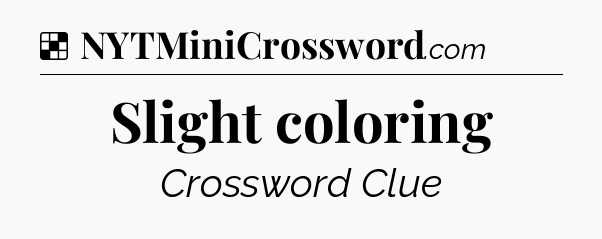 Solution: Slight coloring - NYT Crossword