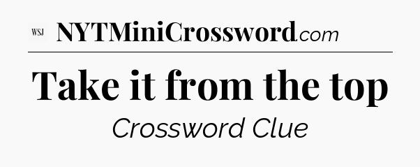 Take it from the top - WSJ Crossword