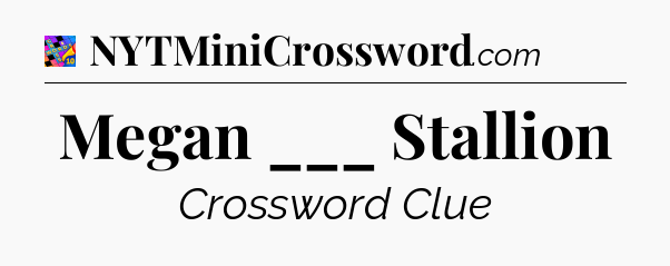 Megan ___ Stallion Crossword Clue