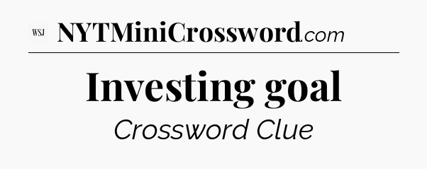 Investing goal - WSJ Crossword