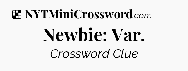 Solution: Newbie: Var - NYT Crossword