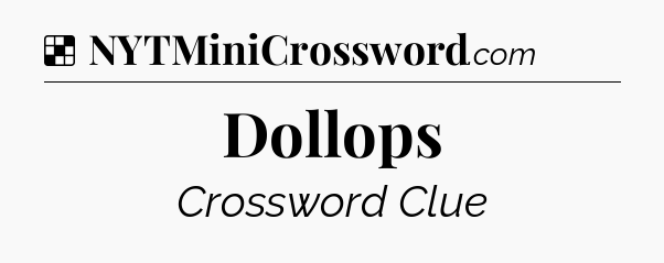 Solution: Dollops - NYT Crossword
