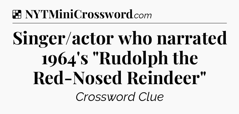 Solution: Singer/actor who narrated 1964's 