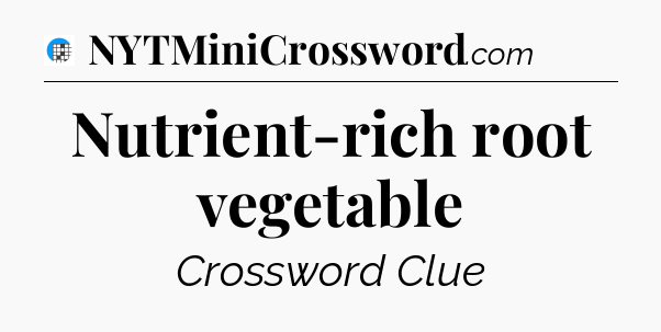 Nutrient-rich root vegetable Crossword Clue