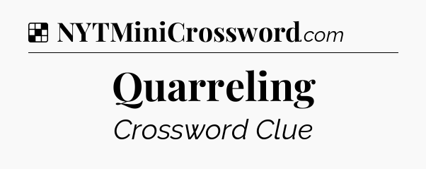 Solution: Quarreling - NYT Crossword