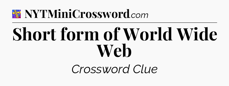 Short form of World Wide Web Codycross
