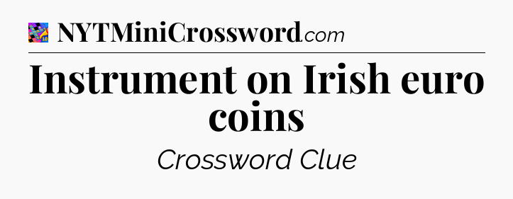 Instrument on Irish euro coins Crossword Clue