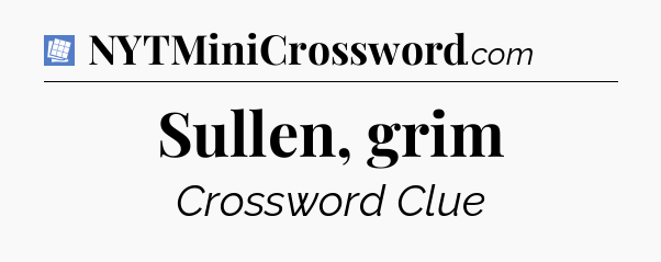 Sullen, grim Puzzle Page Crossword Clue