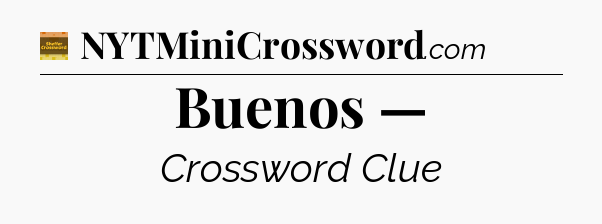 Buenos — - Eugene Sheffer Crossword