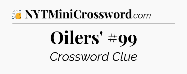 Oilers' #99 - 7 Little Words