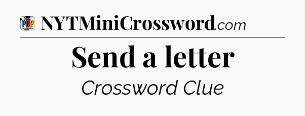 Send a letter Crossword Clue