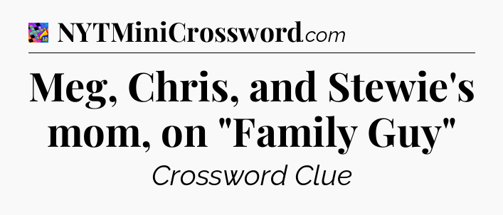 Meg, Chris, and Stewie's mom, on 