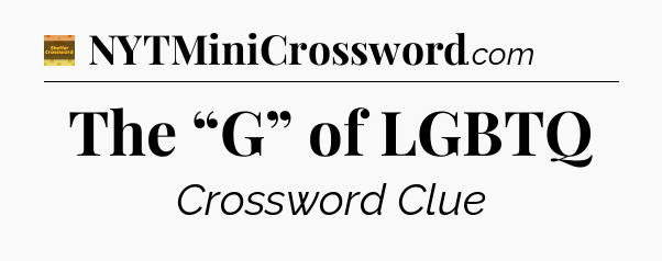 The “G” of LGBTQ - Eugene Sheffer Crossword