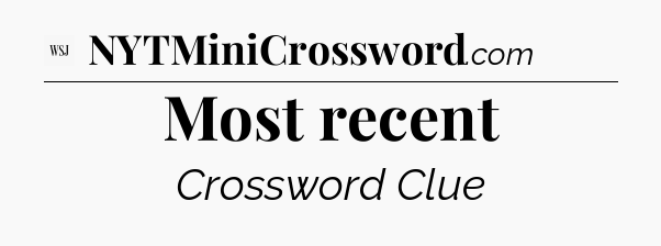Most recent - WSJ Crossword