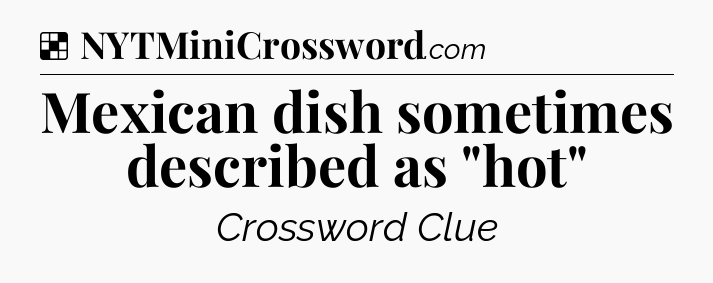 Solution: Mexican dish sometimes described as 