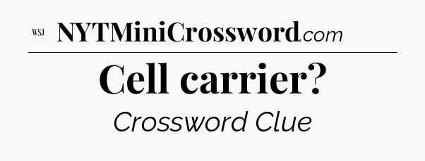 Cell carrier - WSJ Crossword