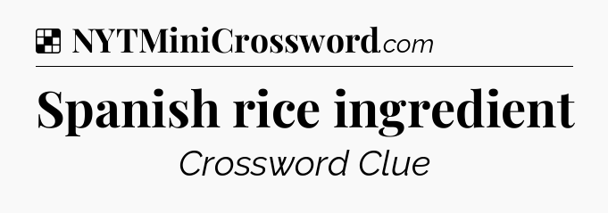 Solution: Spanish rice ingredient - NYT Crossword