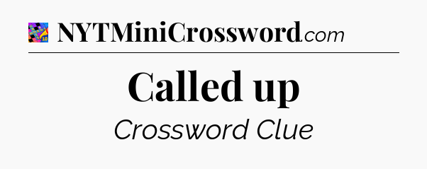 Called up Crossword Clue