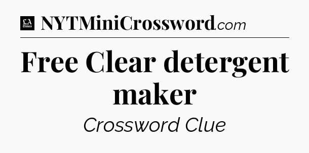 Free Clear detergent maker - LA Times Crossword