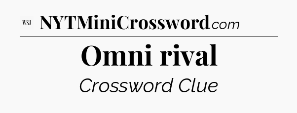Omni rival - WSJ Crossword