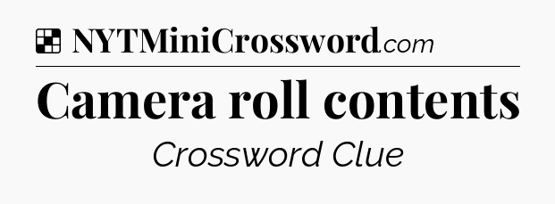Solution: Camera roll contents - NYT Crossword