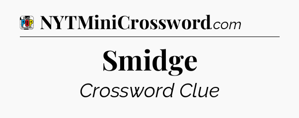Smidge Crossword Clue
