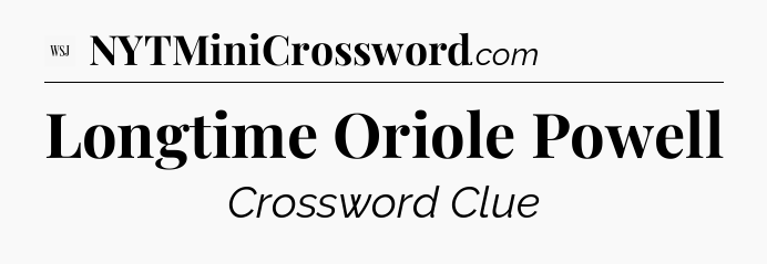 Longtime Oriole Powell - WSJ Crossword