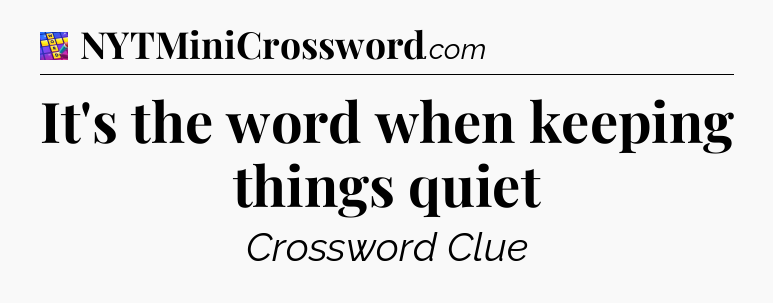 It's the word when keeping things quiet Codycross