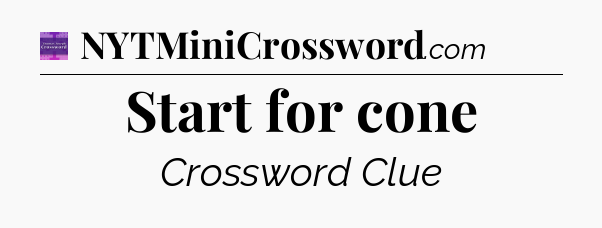 Start for cone - Thomas Joseph Crossword