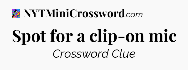 Spot for a clip-on mic Crossword Clue