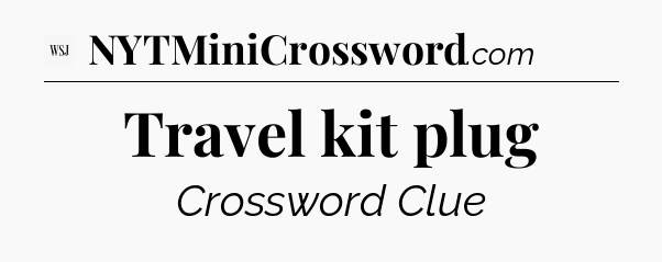 Travel kit plug - WSJ Crossword