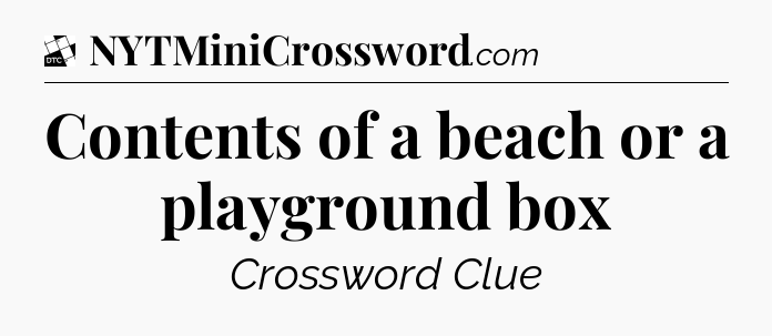 Contents of a beach or a playground box - Daily Themed Classic Crossword