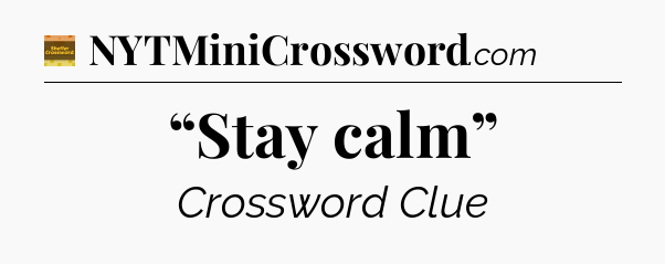 “Stay calm” - Eugene Sheffer Crossword